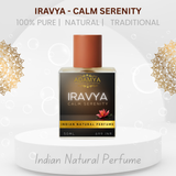 Iravya - Calm Serenity - Indian Natural Perfume